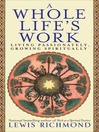 A Whole Life's Work (eBook): Living Passionately, Growing Spiritually